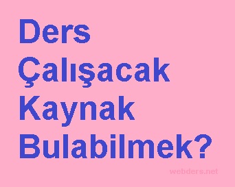 çalışacak kaynak bulabilmek