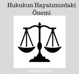 Hukukun Hayatımızdaki Önemi