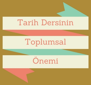 tarih dersinin toplumsal önemi