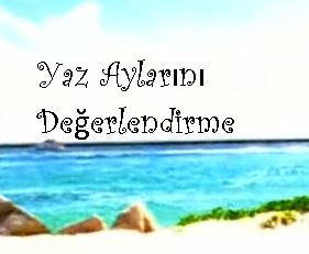 yaz aylarını değerlendirme